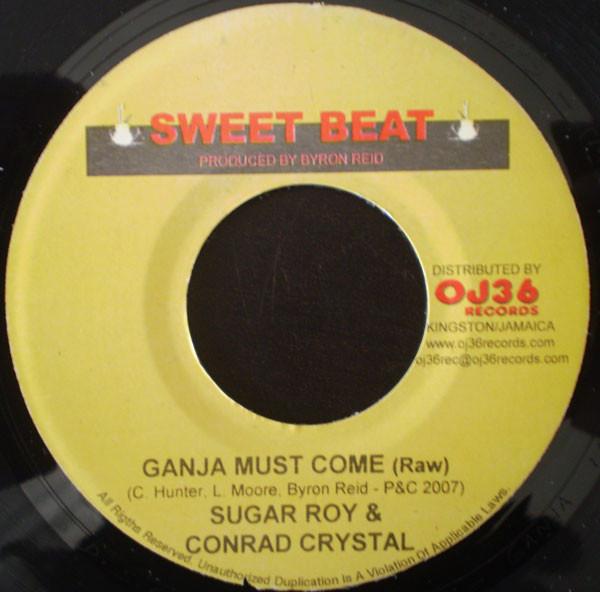 

7inch Record SUGAR ROY & CONRAD CRYSTAL - Ganja Must Come NONE Sweet Beat 2007 Jamaica Reggae, Ska & Dub Used