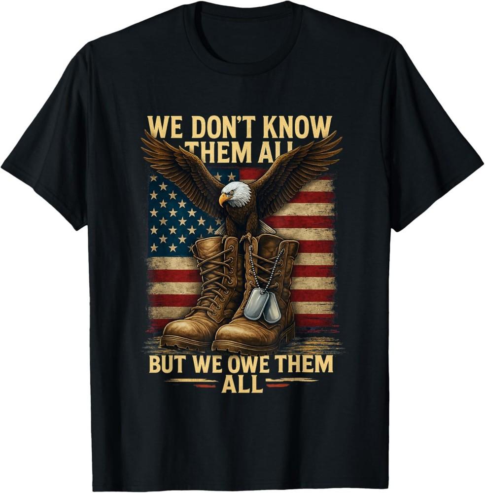 

Memorial Day We Don039;t Know Them All Veteran Military Eagle T-Shirt Unisex T-Shirt L