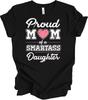 Proud Mom of Smartass Daughter Funny Gift T Shirt