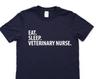 Veterinary Nurse T-Shirt: Eat Sleep Vet Nurse Gift