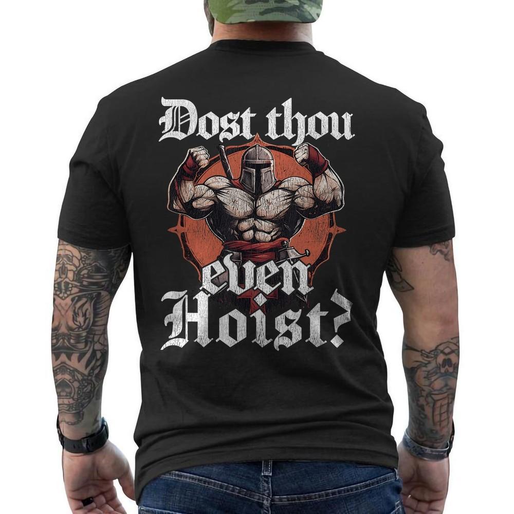 

Dost Thou Even Hoist Funny Weightlifting Gym Workout Meme ON BACK TShirt Unisex T-Shirt S