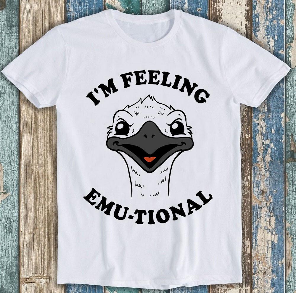 

I m Feeling Emotional Emu-tional Saying Meme Funny Gift Tee T Shirt 2903 M