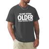 Funny Not Get Old Becoming A Classic T Shirts Graphic Cotton Streetwear Short Sleeve O-Neck Harajuku Birthday T-shirt