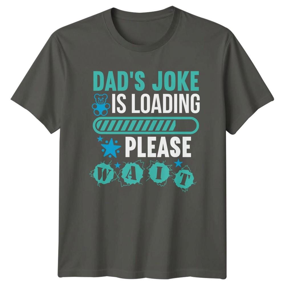 Dads Joke Is Loading Please Unisexs TShirt Dad Jokes Family Fathers Day Gift For S