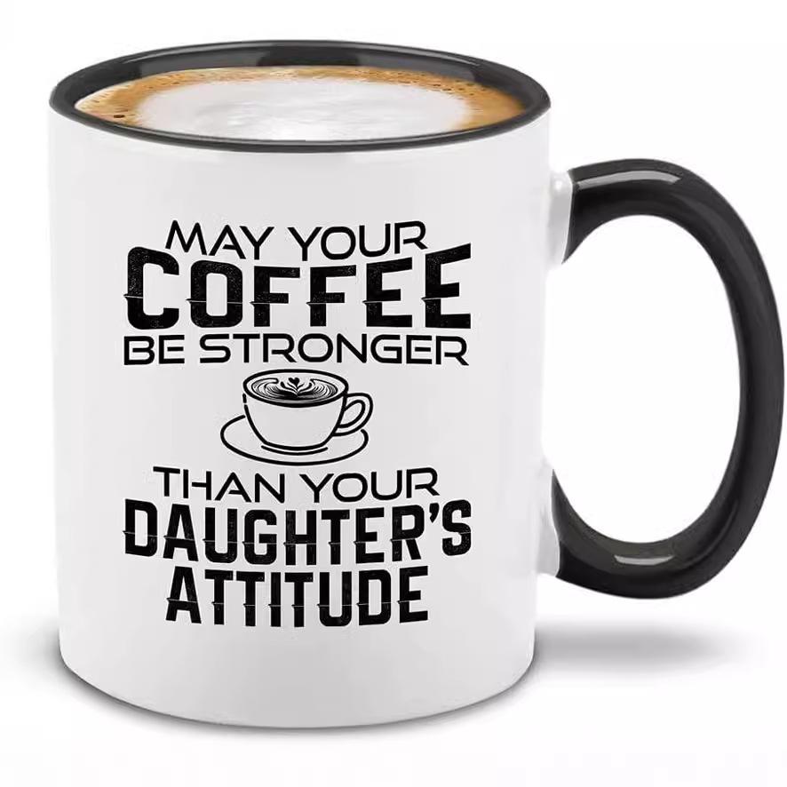 

May Your Coffee Stronger Daughter S Attitude Ceramic Coffee Mark 301-400ml