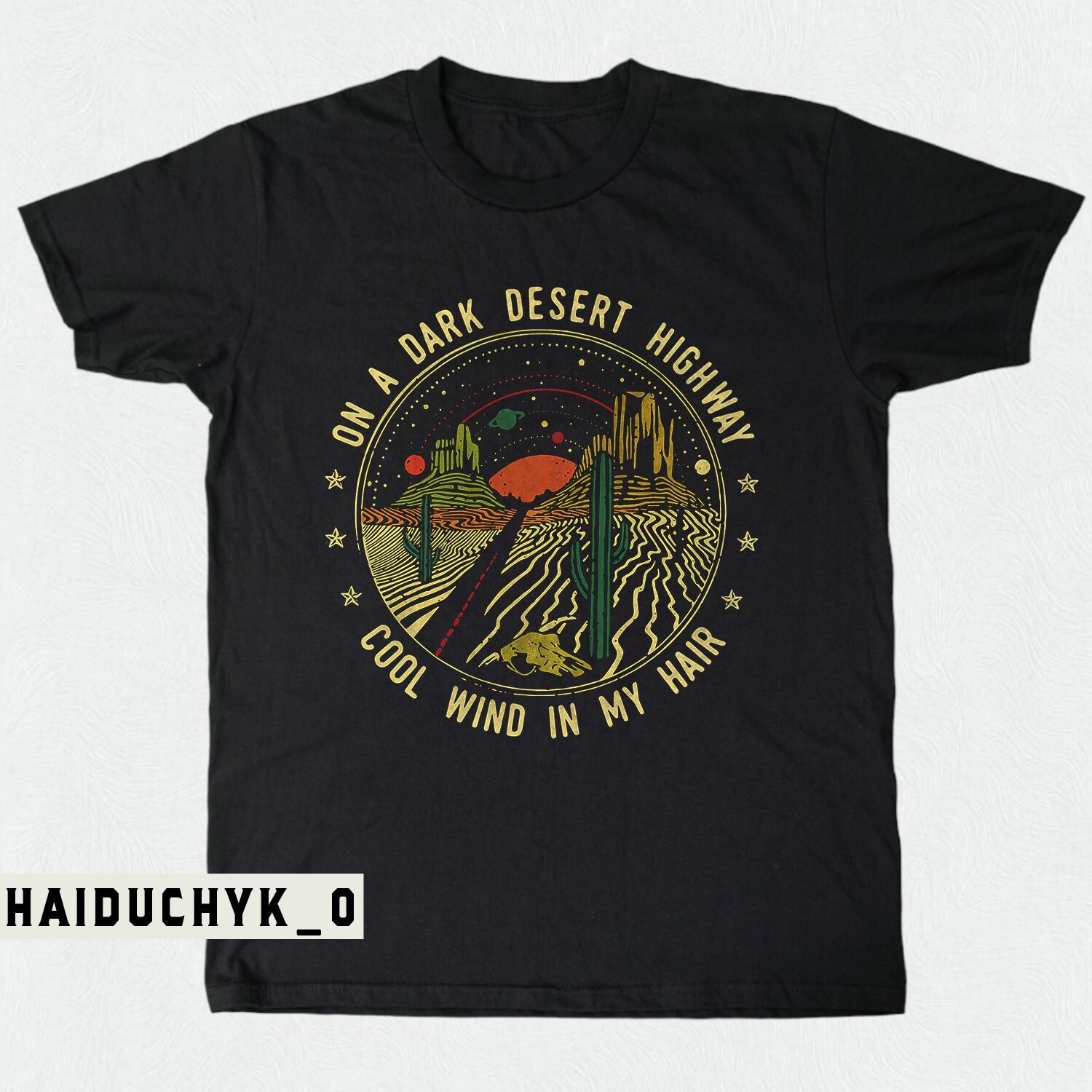 On A Dark Desert Highway Cool Wind In My Hair SumUnisex Black T-shirt Size S-5XL L