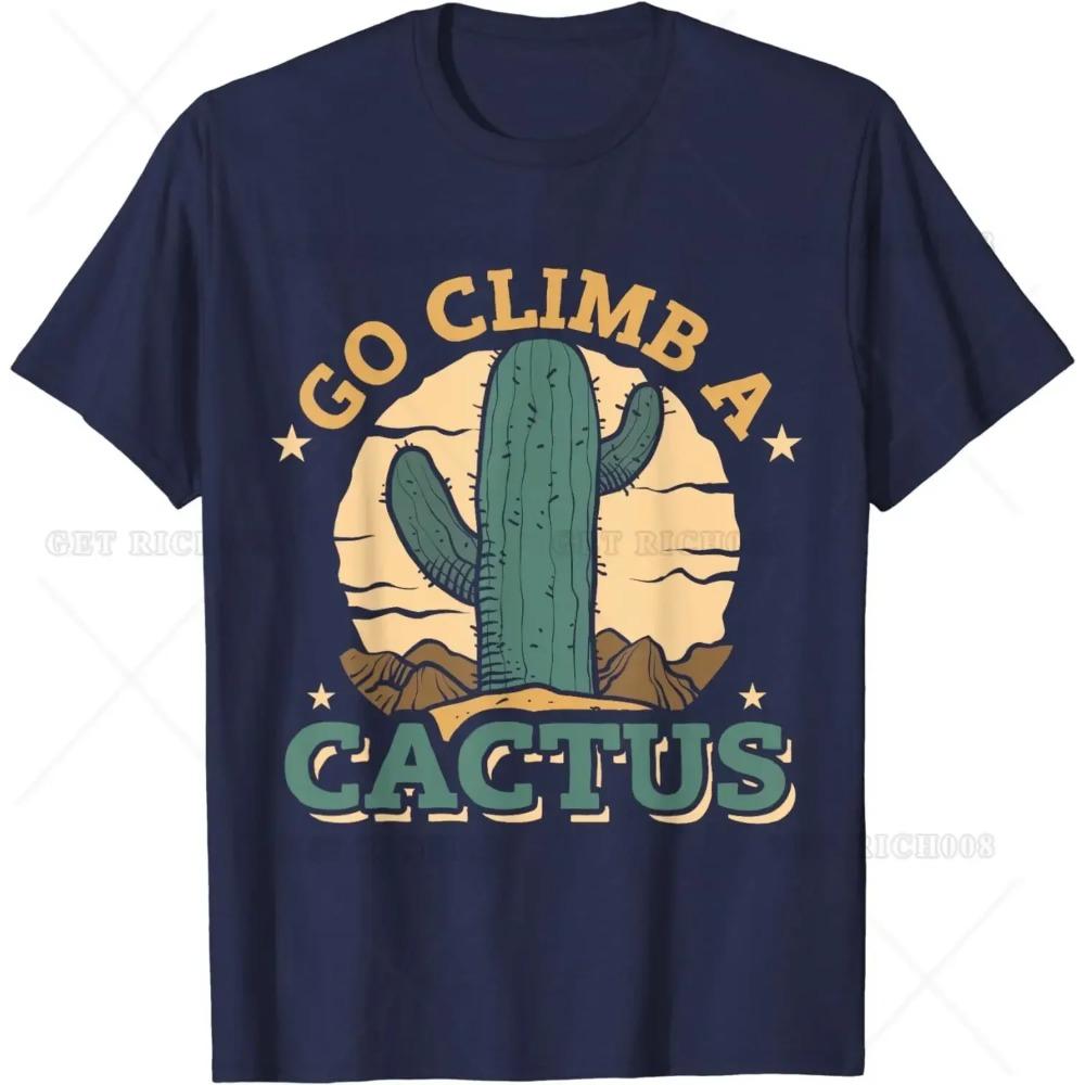 Go Climb A Cactus Humor T-Shirt for Men Women Funnny Shirts for Hiking Travel Outdoor  Classic Fit