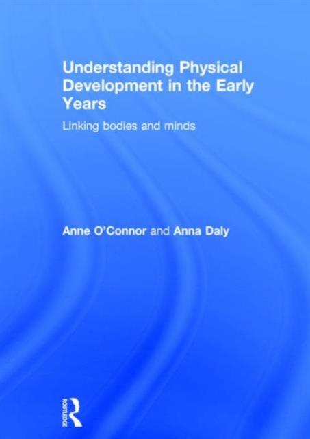The Understanding Physical Development In the Early Years : Linking Bodies and Minds Book