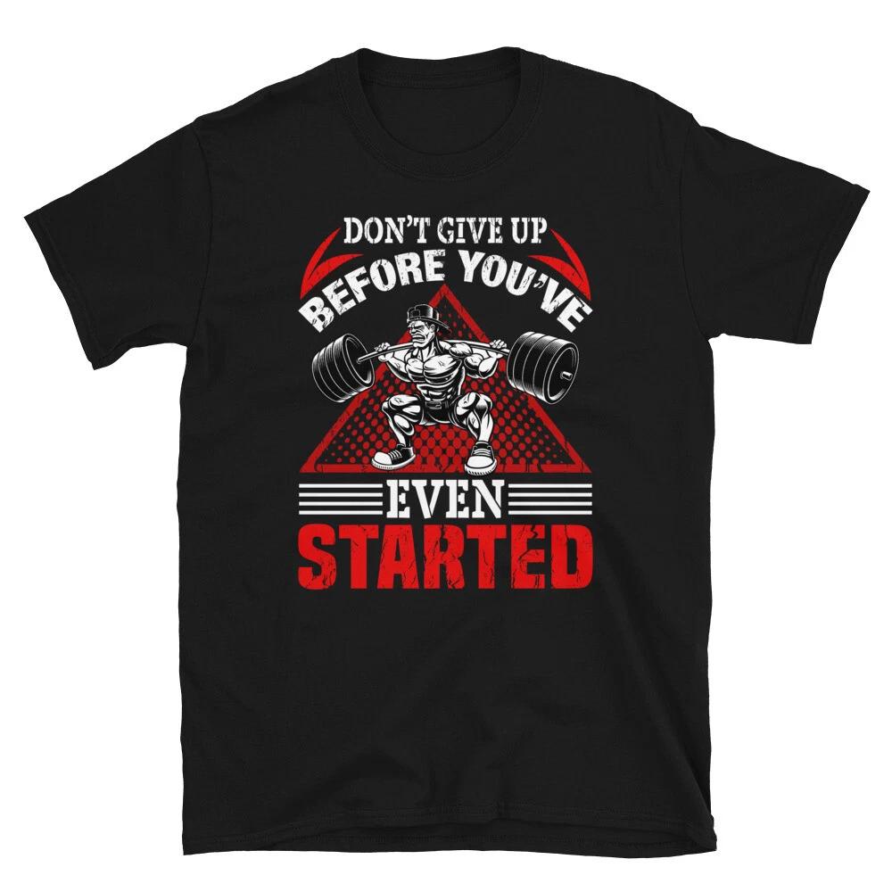 Dn t Give Up Bodybuilding Gym Fitness Muscle T-Shirt XXXXL