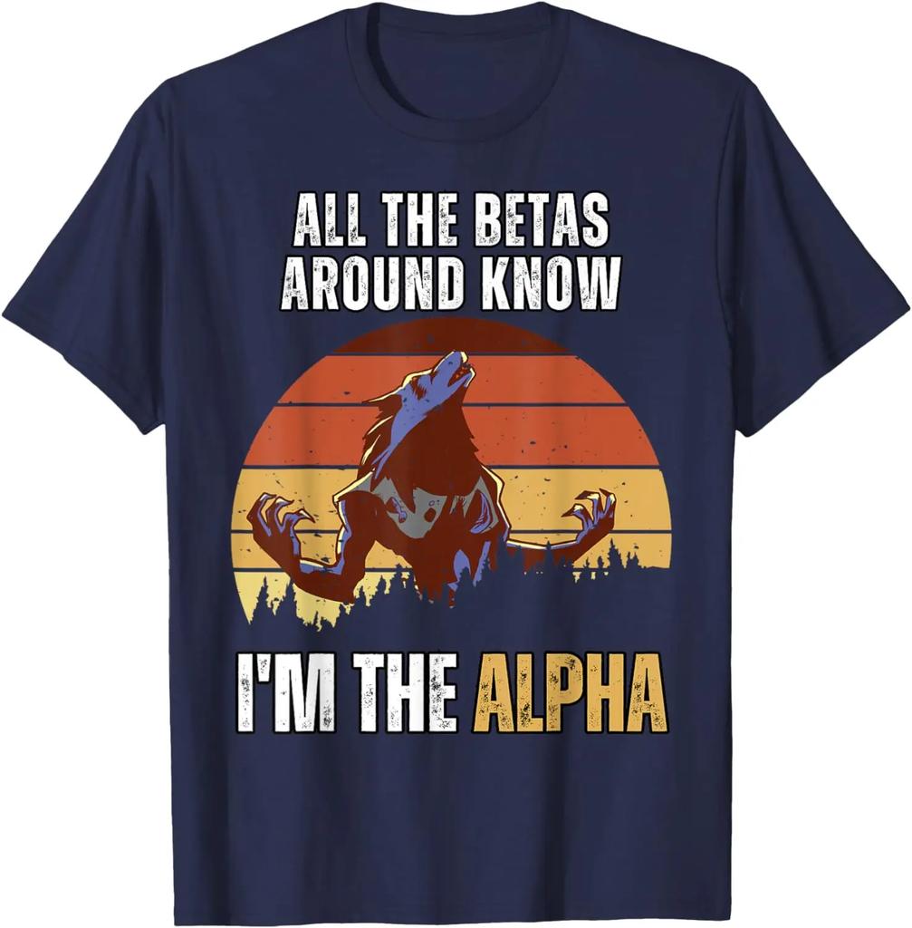 All Betas Around Know I'm The Alpha Funny Alpha Wolf Meme T-Shirt