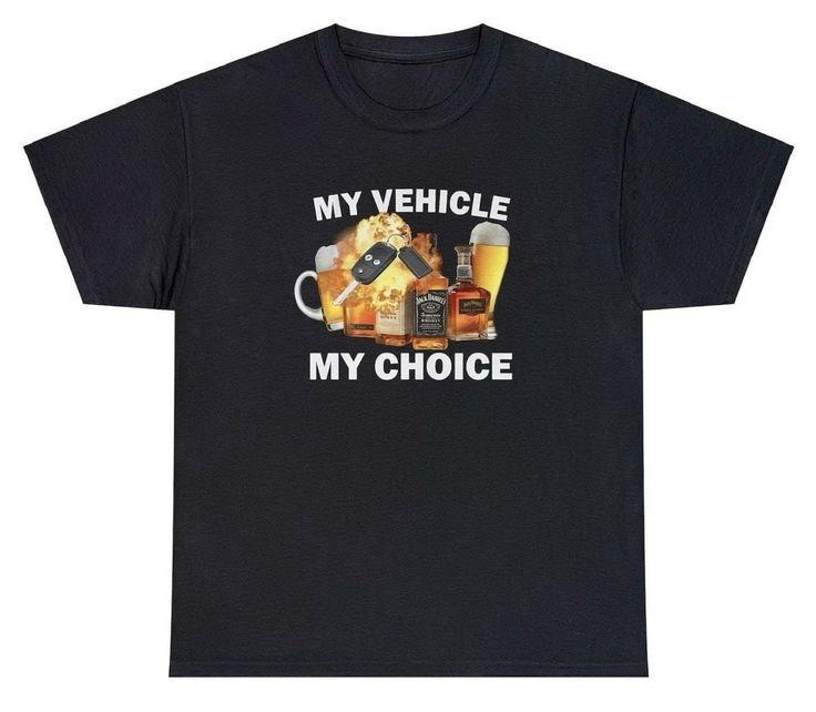My Vehicle My Choice T-Shirt This shirt is so relatable XXL
