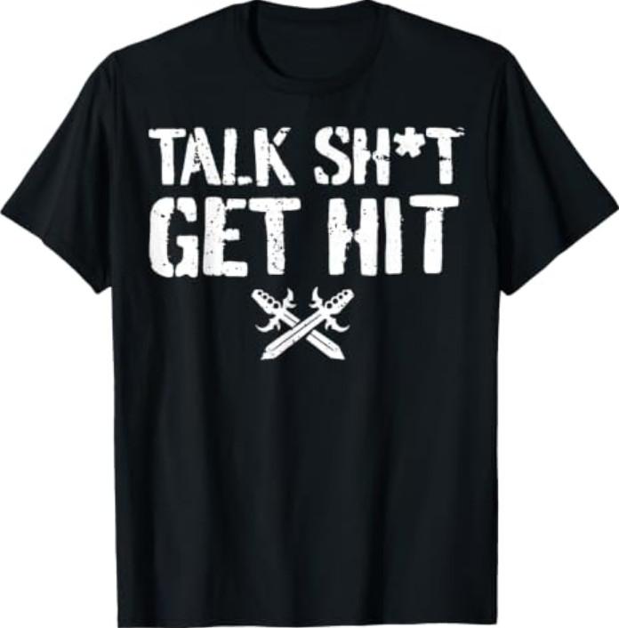 Talk Sh1t Get Hit T-Shirt