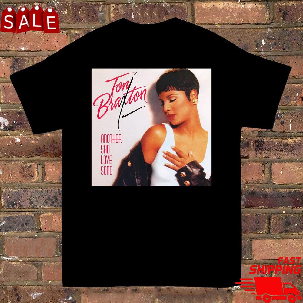 

Toni Braxton Another Sad Love Song T-shirt Tee short sleeve Men Unisex T-Shirt S