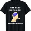 Funny Best Dad Neurosurgeon T-Shirt Brain Doctor Gift Tee T-Shirt