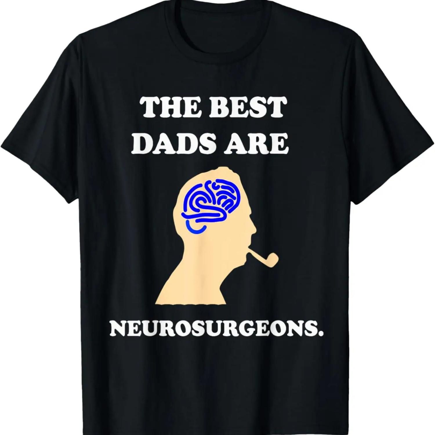 Funny Best Dad Neurosurgeon T-Shirt Brain Doctor Gift Tee T-Shirt S