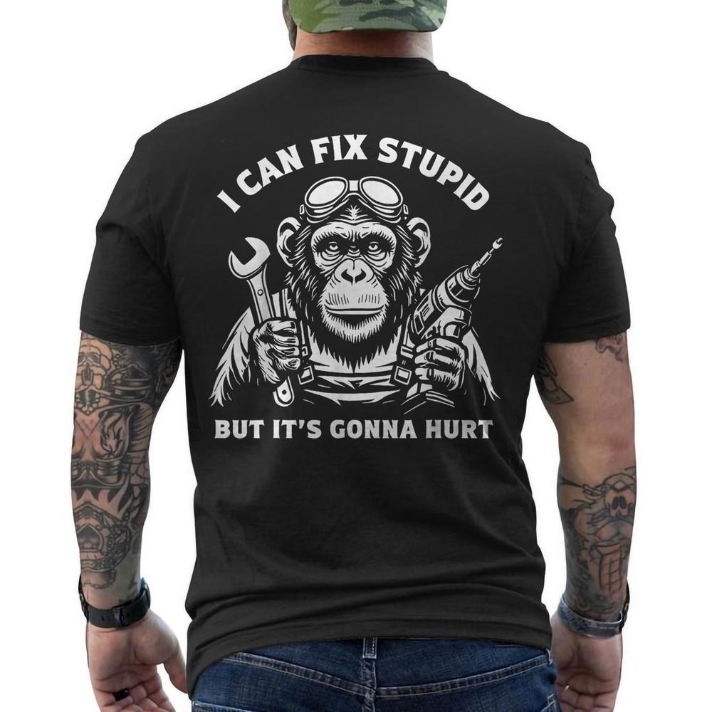 I Can Fix Stupid But It#039;s Gonna Hurt Mechanic Funny Monkey ON BACK TShirt Unisex T-Shirt XXXXL
