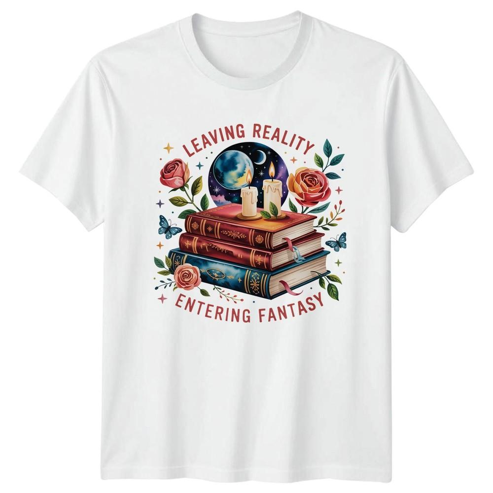 Leaving Reality Entering Fantasy Unisexs TShirt Book Reading Gift For Her S