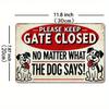 Klassisches Eisenblechschild Bitte Tor geschlossen halten - Egal was der Hund sagt 8x12 Zoll Vintage Wanddekoration