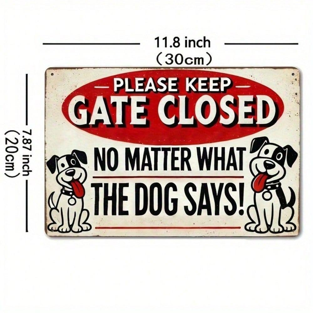 Klassisches Eisenblechschild Bitte Tor geschlossen halten - Egal was der Hund sagt 8x12 Zoll Vintage Wanddekoration