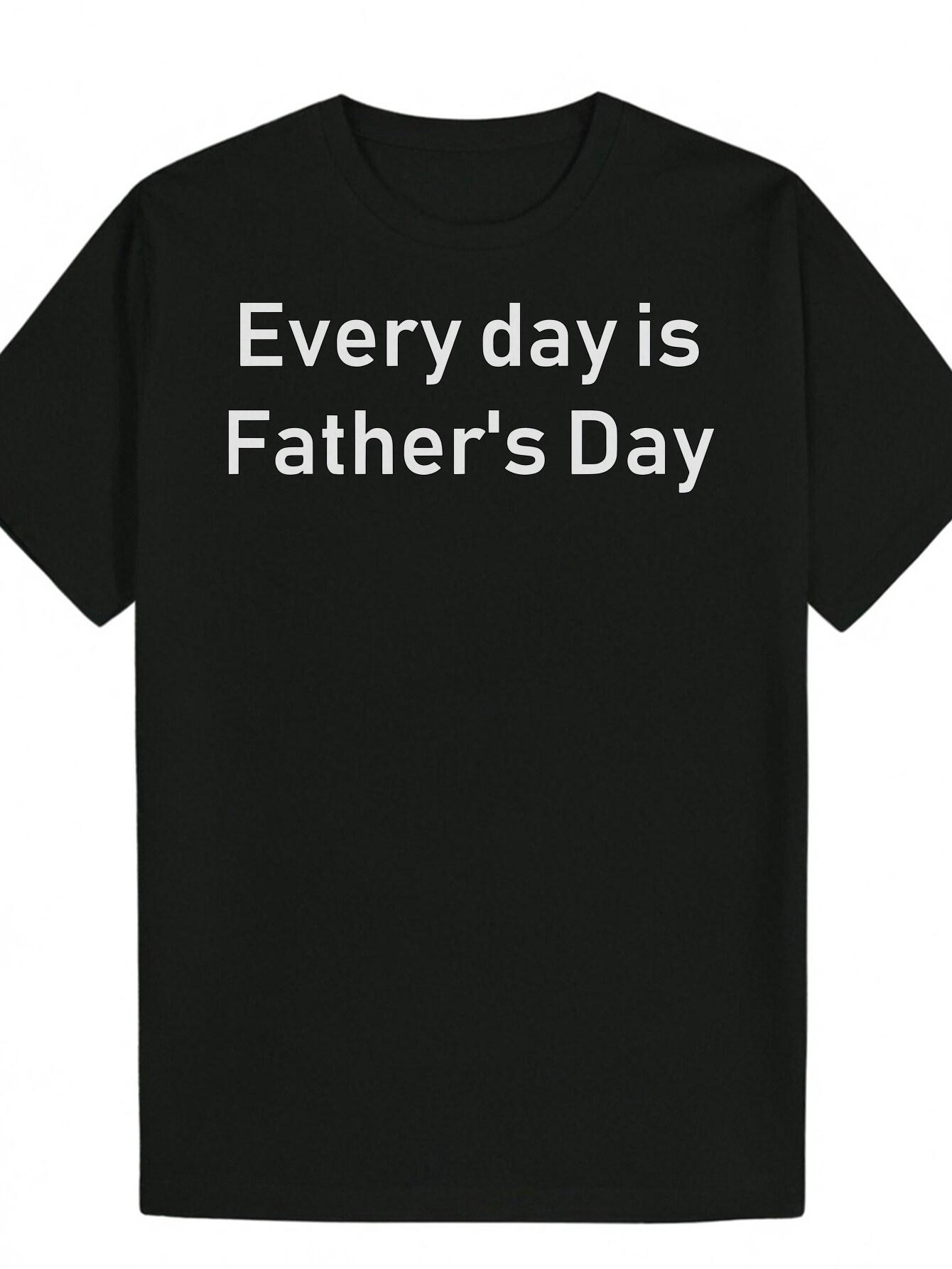 Casual Black T-shirt with  Every Day is Father S Day  White Letter Print - Short Sleeve XXXL