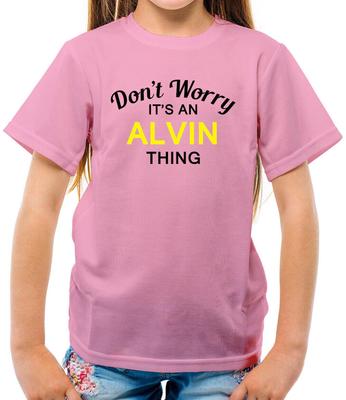 Don'T Worry It's an ALVIN Thing Kids T-Shirt - Surname Custom Name Family
