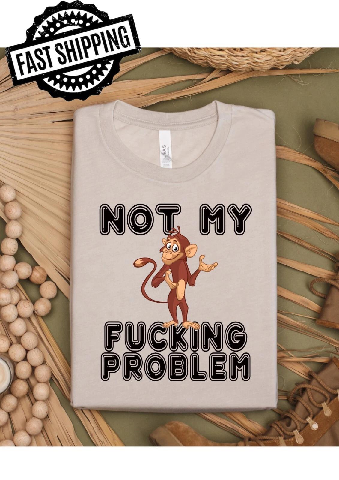 Not My Problem Fun/Rude/ T-Shirts For T-Shirt Night fun S