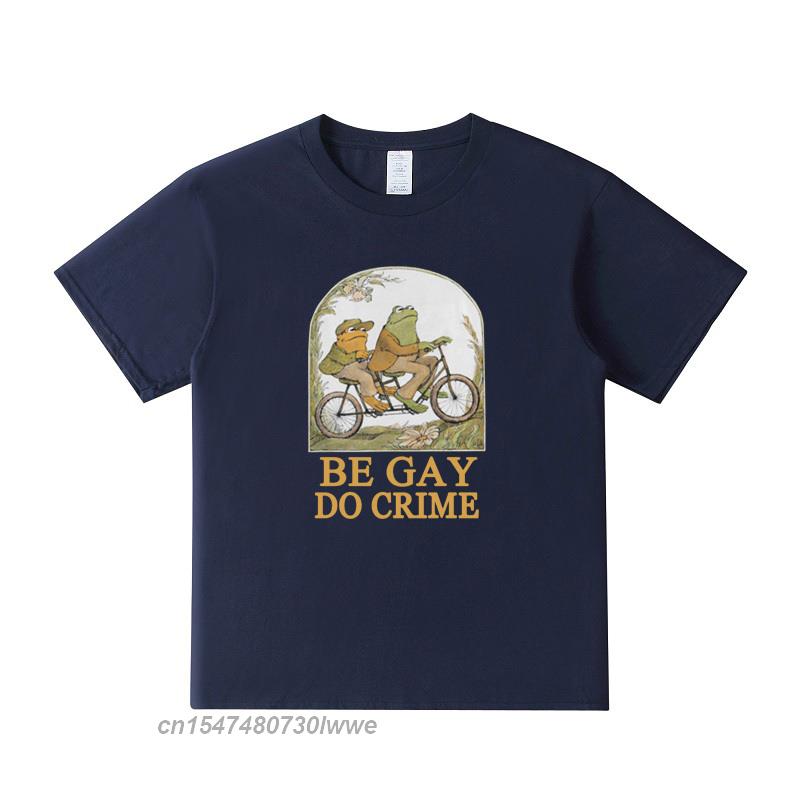 Frog And ToadBe Gay Do Crime T Shirt Unisex Harajuku Anime TShirt Retro Unisex Clothes 100 Cotton Tshirts Funny Tees Tops