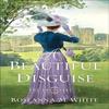 A Beautiful Disguise by Roseanna M. White Paperback Book 9780764240928
