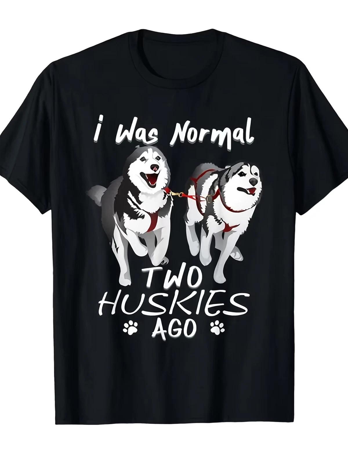 I Used to Be Ordinary, But I Have Two Siberian Huskies - Amazing Adorable Dog T- XXXL