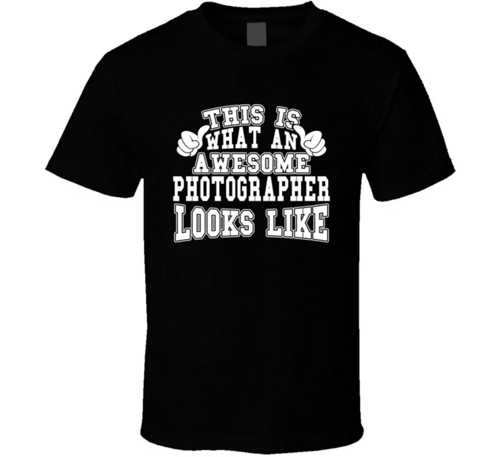 This Is What An Awesome Photographer Looks Like Funny Gift T Shirt S