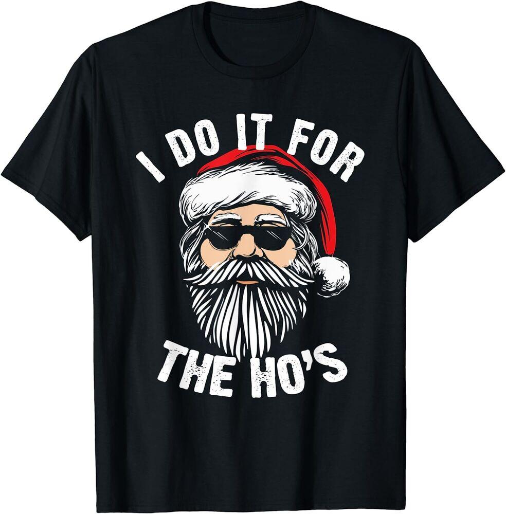 

NEW Limited Funny Christmas Santa I Do It For The Hos Unisex T-shirt Tops Tee L