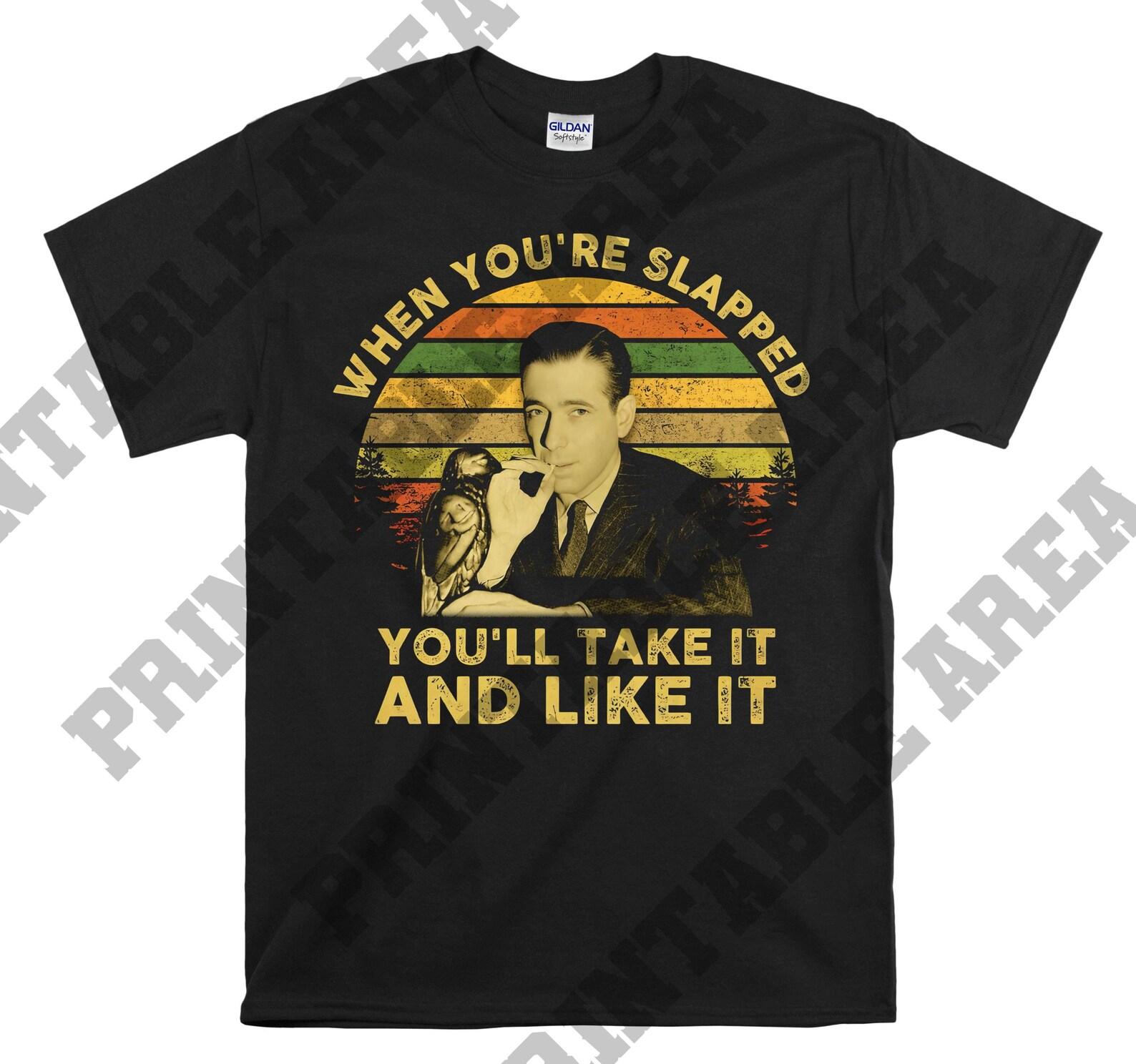 The Maltese Falcon Samuel Spade When You re Slapped You ll Take It And Like It Vintage Men Unisex T shirt, T shirt, T shirt MO479 2XL