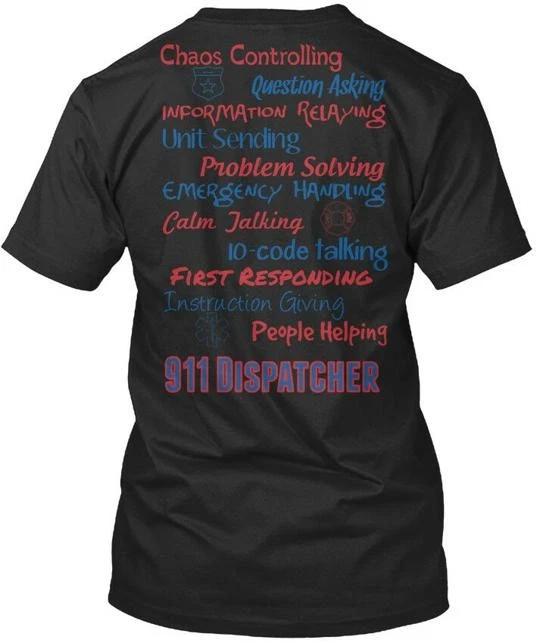 911 Dispatcher Chaos Controlling Question TTshirt Made in the USA Size S to 5XL M