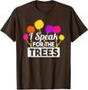 Tag der Erde Sprich für die Bäume Design Naturfreund Unisex T-Shirt