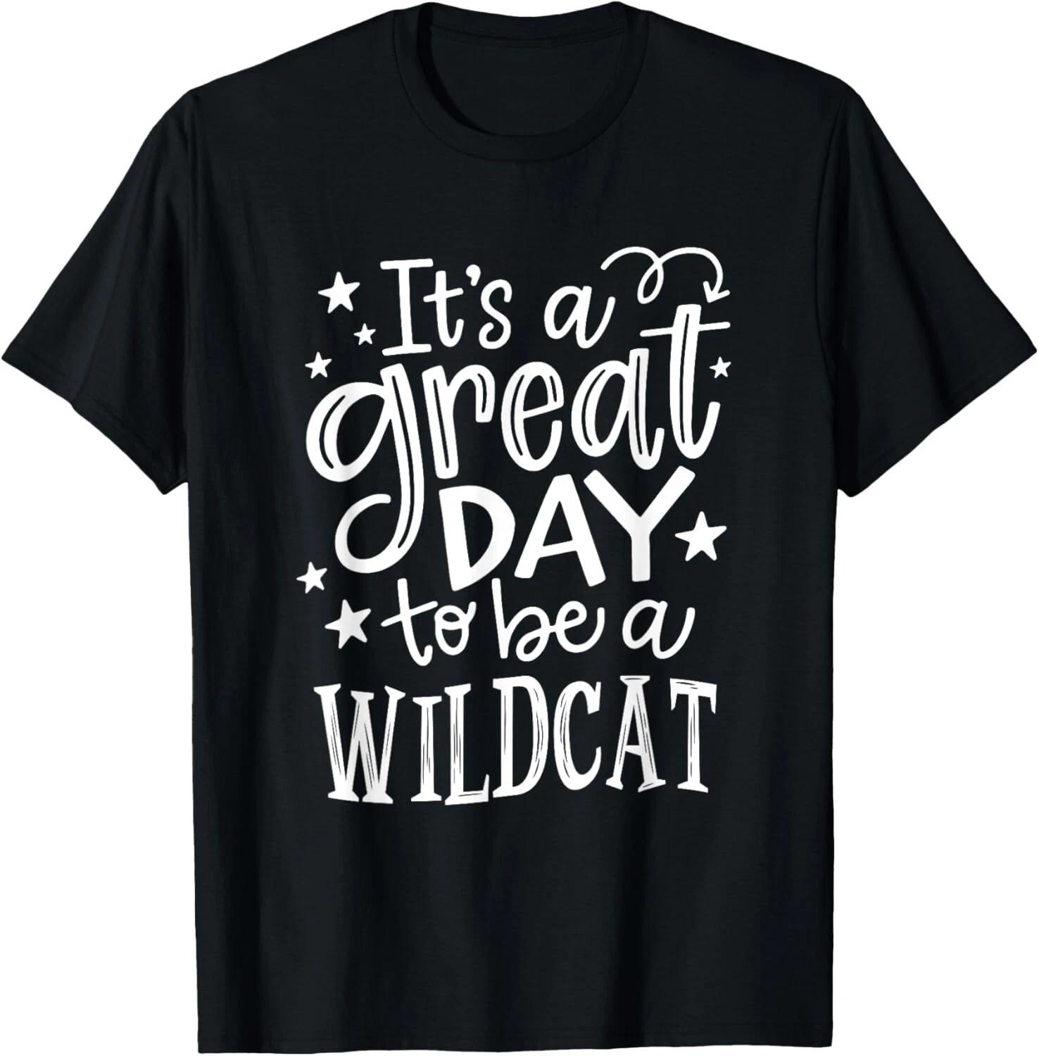 Wild cat It_s great day to be a Wild Cat School Animal Lover T- Shirt S