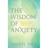 The Wisdom of Anxiety: How Worry and Intrusive Thoughts Are Gifts To Help You Heal