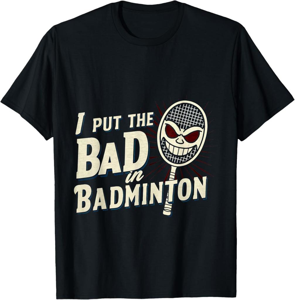 I Put The Bad in Badminton TShirt  Badminton Player Tee Cotton Shirts for Men Graphic T Shirts Streetwear Camisas