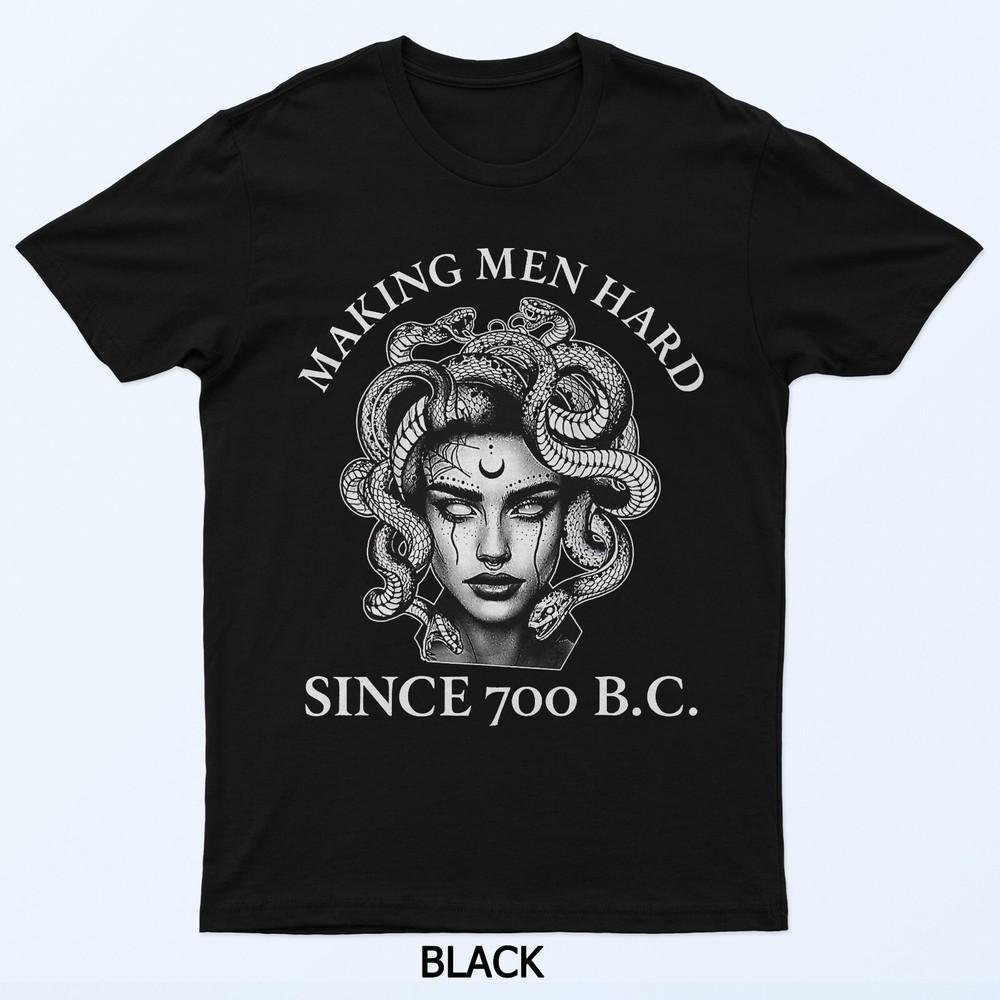 

Making Men Hard Since 700 B.C T-Shirt 4XL