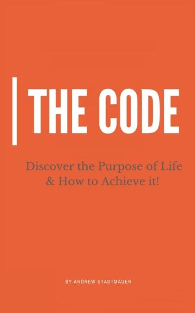 Bok The Code : Discover the Purpose of Life and How To Achieve It