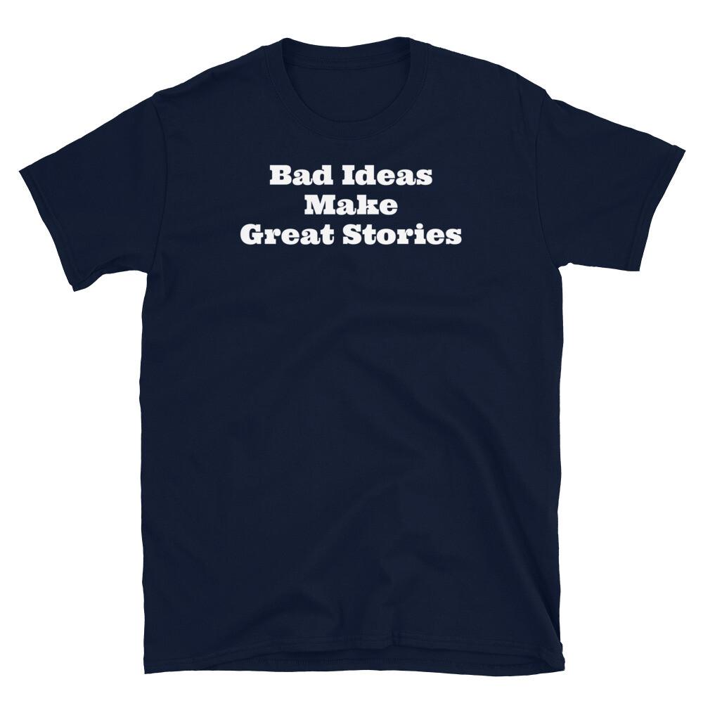 

Bad Ideas Make Great Stories Troublemaker Menace Short-Sleeve Unisex T-Shirt 2XL