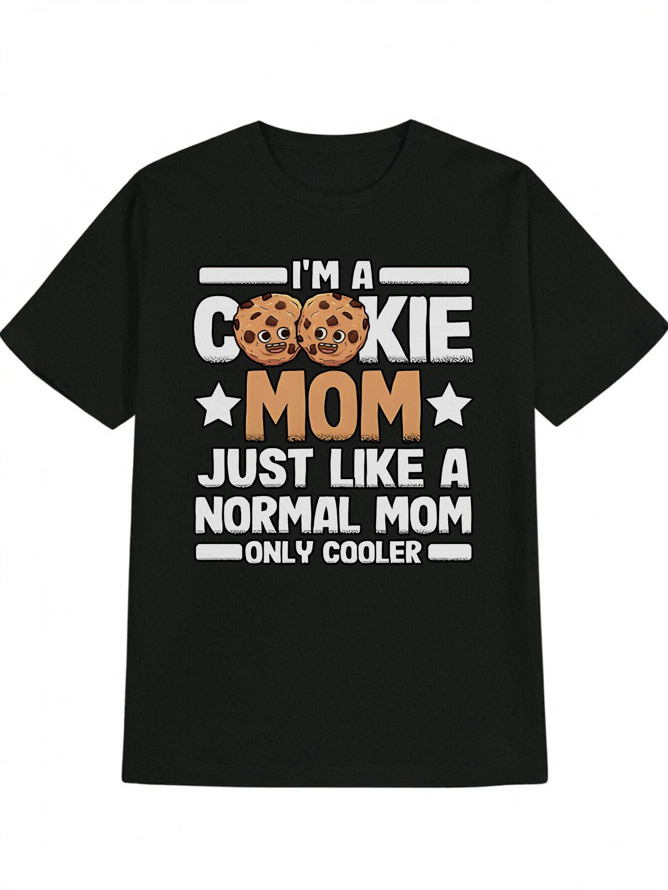 Casual Round Neck T-shirt with Chocolate Chip Cookie Print -  I m a Cookie Mom Just Like a Normal Mom Only Cooler  Design M