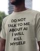 Please Dont Talk To Me About AI Shirt, Dark Humor Meme Graphic Tee