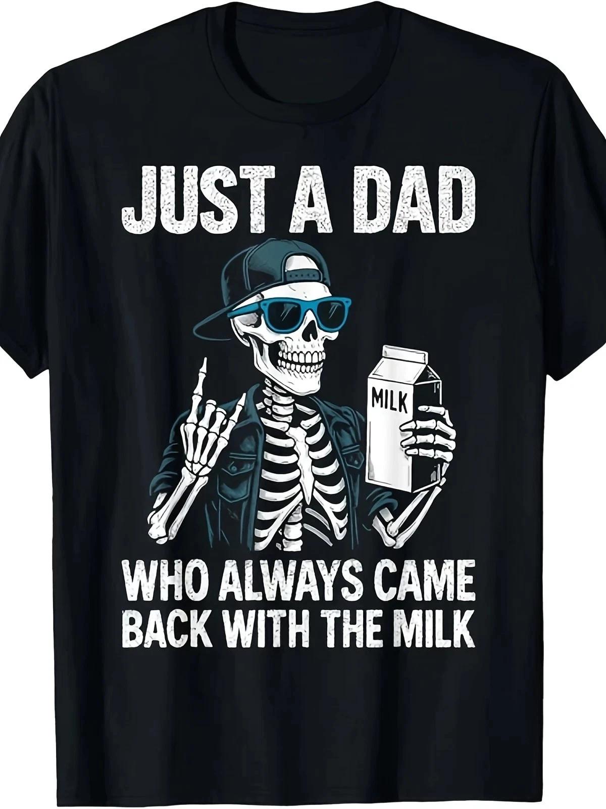 Just A Dad Who Always Came Back With The Milk T- Shirt | Funny Skeleton Tee L
