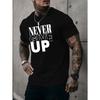 European Sizes A Men's T-shirt Never Give Up Summer Comfortable Quality Men's Top Bottoming Shirt Soft Breathable Tops For Men