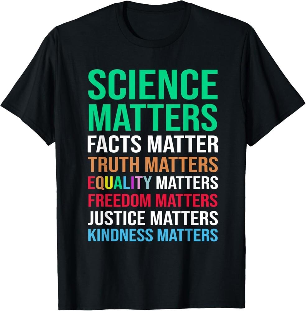 Science Matters Facts Matter Truth Matters Equality Matters unisex T-Shirt Unisex T-Shirt S