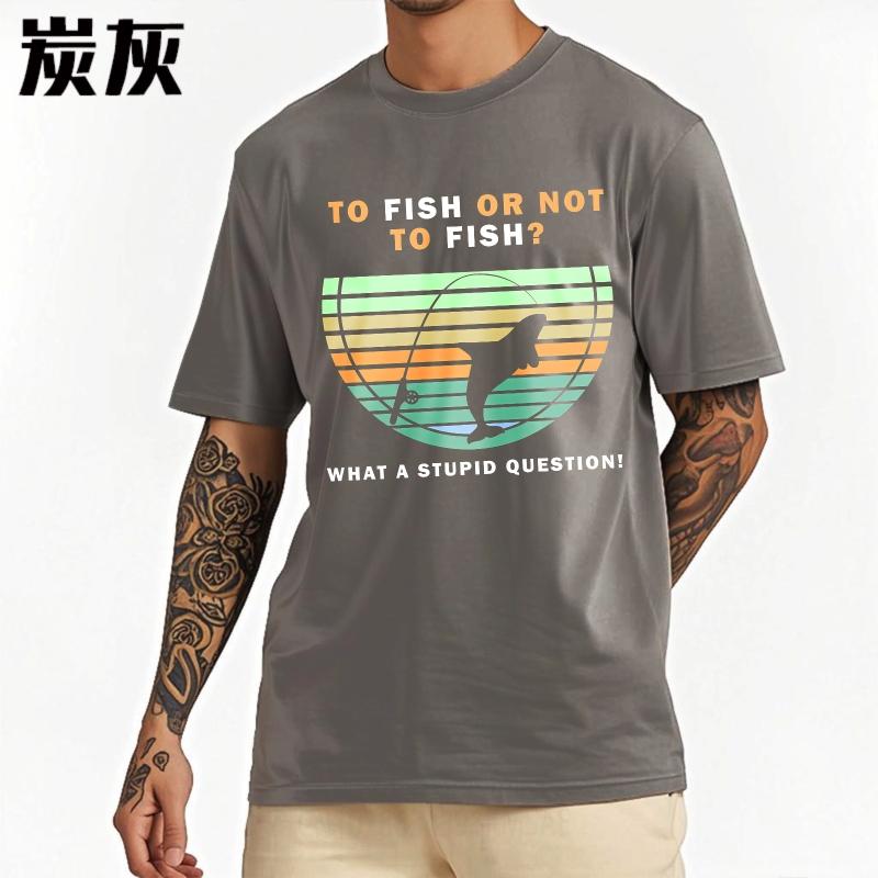Workout Women summer tshirt Graphic To Fish Or Not To Fish What A Stupid Question Hiphop Unisex Tee shirt male summer teeshirt