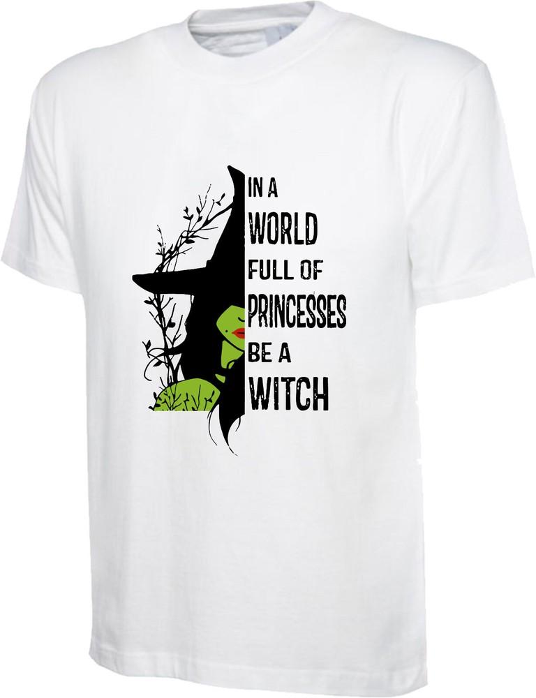 In A World Full Of Princesses Be A Witch Halloween Tshirt Basic Witch Tee Top S