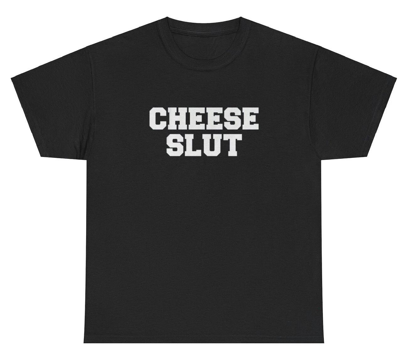 Cheese Slut T Shirt Funny Silly Foodie Unhinged Gag Gift Ironic Lover Tee M