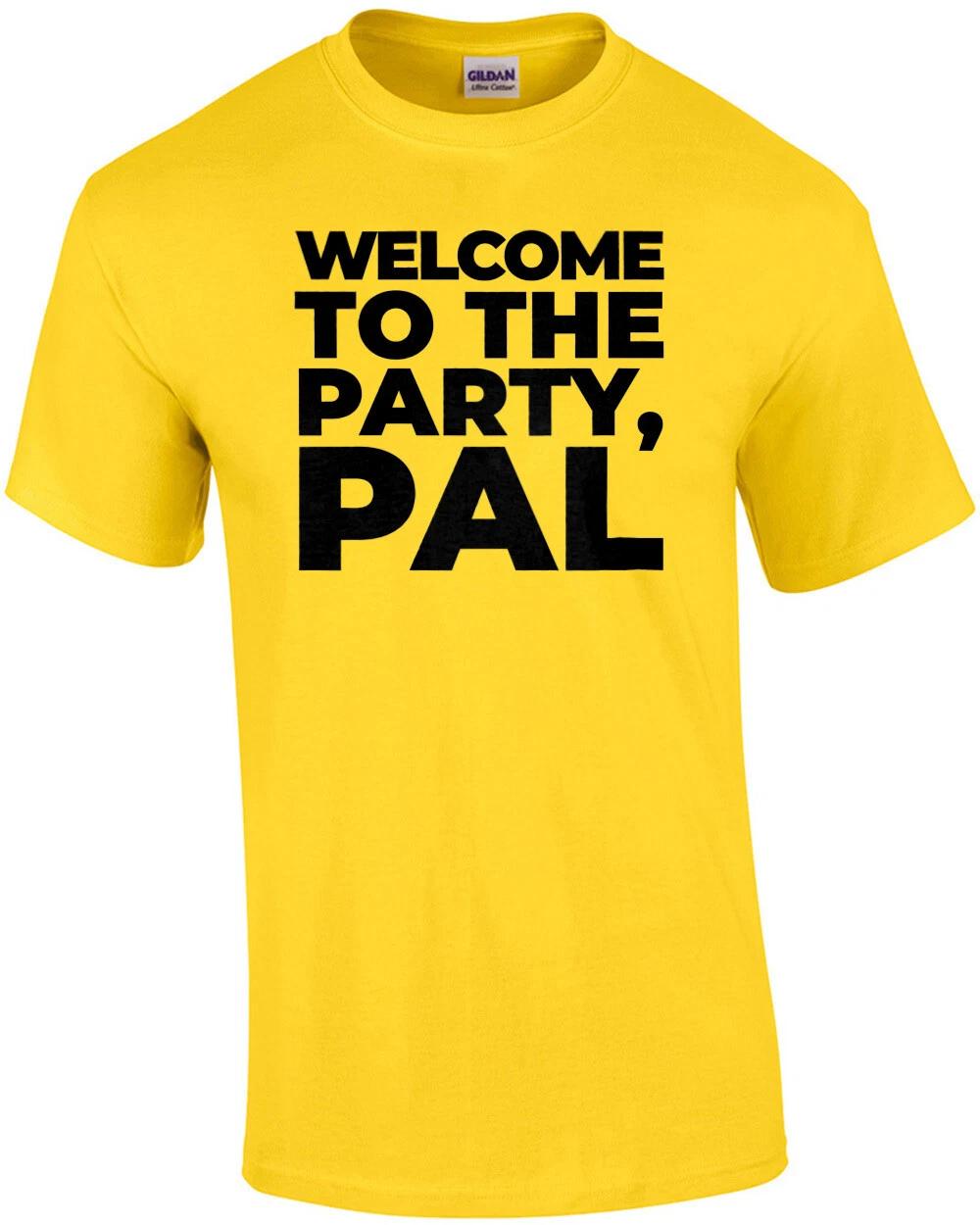 Welcome to the party, pal. Funny Die Hard Quote - 80 s T-Shirt XL