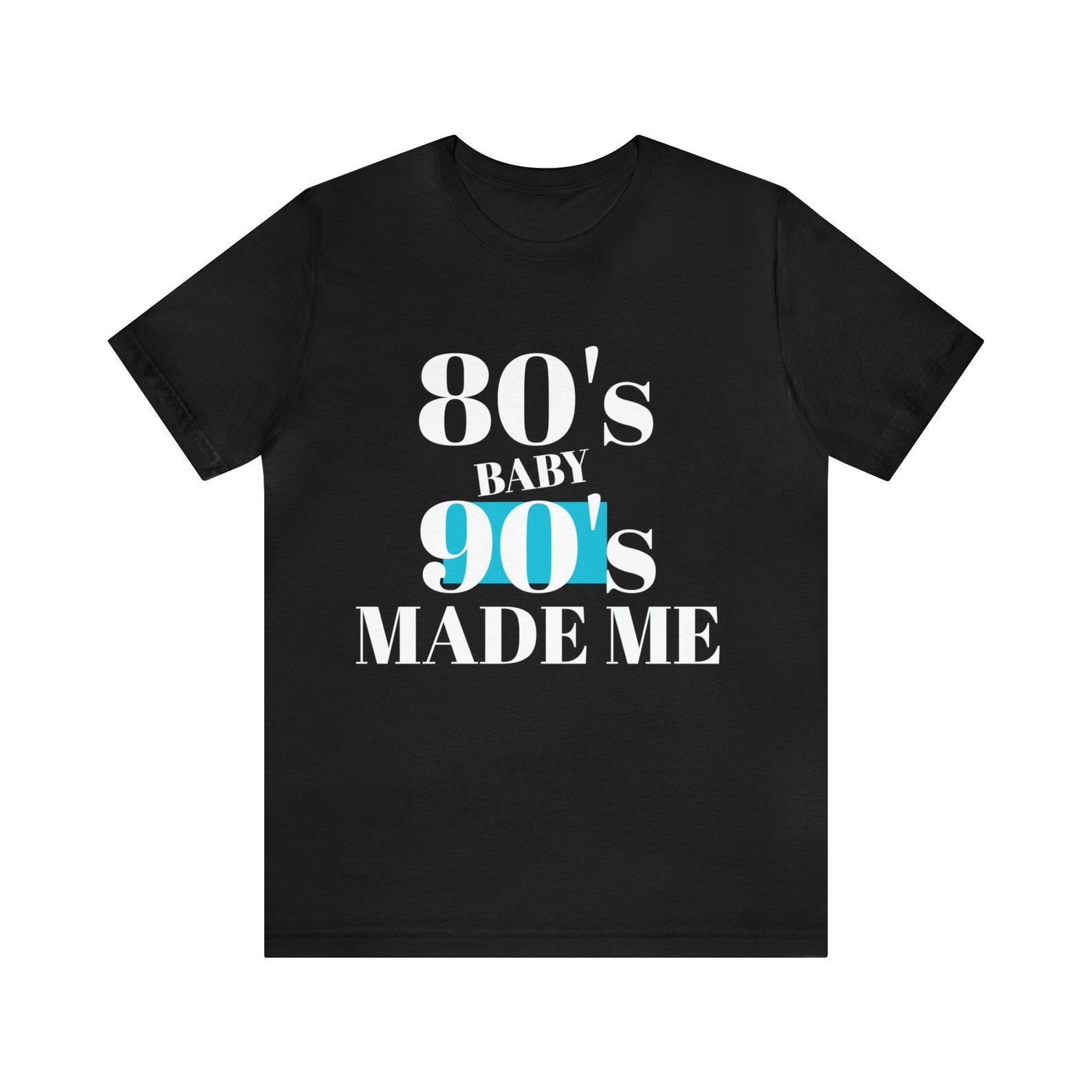 80s baby 90s made me 2XL